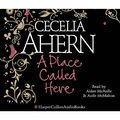 Cover Art for 9780007227402, A Place Called Here by Cecelia Ahern