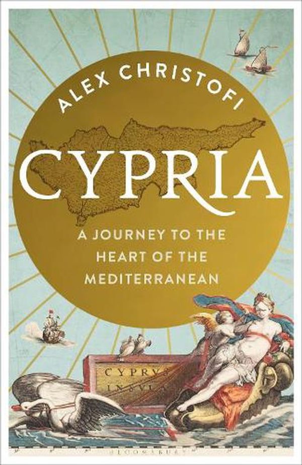 Cover Art for 9781399401883, Cypria: A Journey to the Heart of the Mediterranean by Alex Christofi