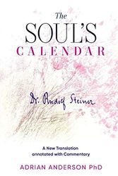 Cover Art for 9780648135869, The Soul's Calendar: A New Translation Annotated with Commentary by Rudolf Steiner