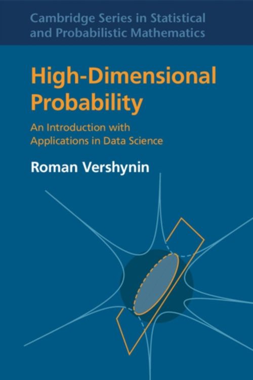 Cover Art for 9781108415194, High-Dimensional ProbabilityAn Introduction with Applications in Data Science by Roman Vershynin