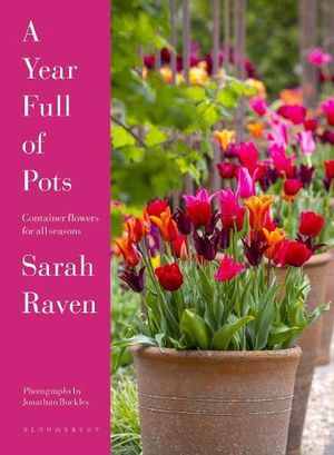 Cover Art for 9781526667472, A Year Full of Pots: Container Flowers for All Seasons by Sarah Raven