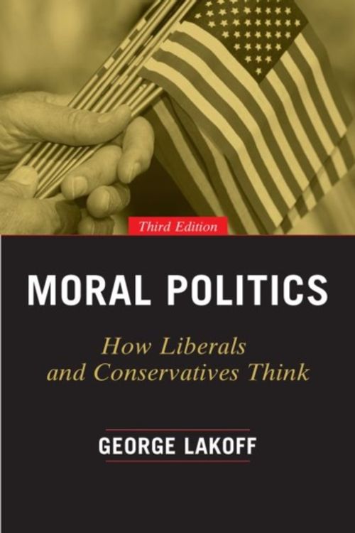 Cover Art for 9780226411293, Moral PoliticsHow Liberals and Conservatives Think, Third Edi... by George Lakoff