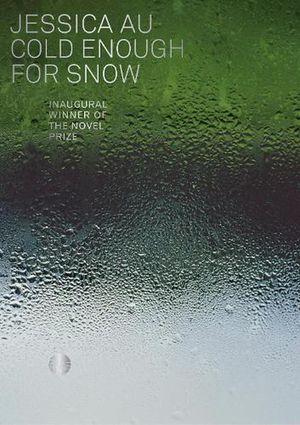 Cover Art for 9781925818925, Cold Enough for Snow by Jessica Au