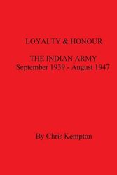 Cover Art for 9780854202287, Loyalty and Honour: Divisions Pt. 1: The Indian Army, September 1939-August 1947 by Chris Kempton