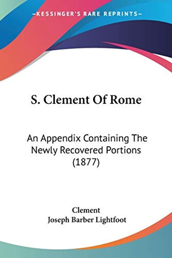 Cover Art for 9781120697158, S. Clement of Rome by Clement