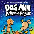 Cover Art for 9781338680454, Dog Man: Mothering Heights by Dav Pilkey