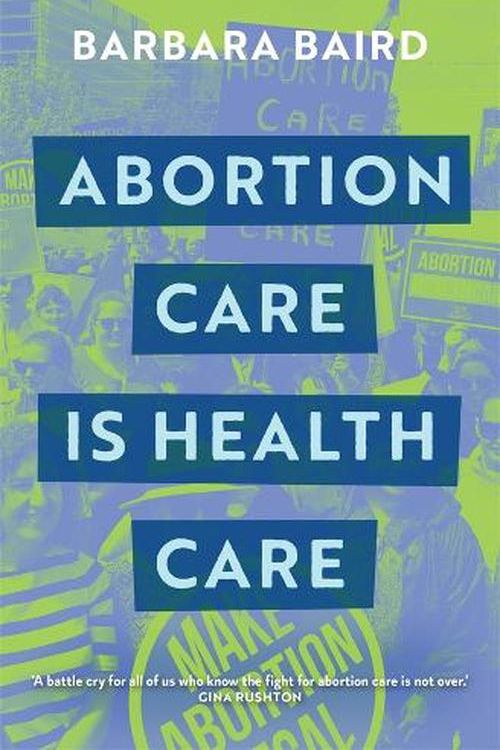 Cover Art for 9780522878400, Abortion Care is Health Care by Barbara Baird