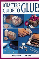 Cover Art for 9780801986116, The Crafter's Guide to Glues (Craft Kaleidoscope) by Tammy Young