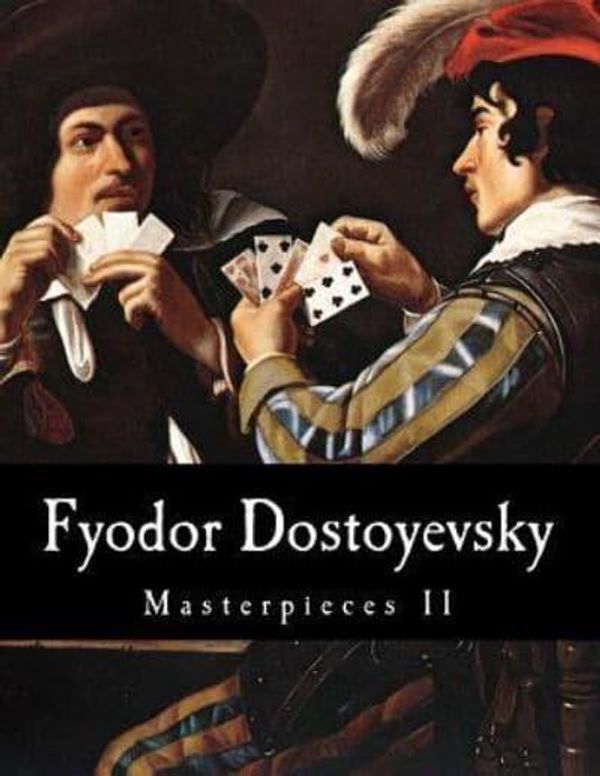 Cover Art for 9781500477462, Fyodor Dostoyevsky, Masterpieces II by Fyodor Dostoyevsky