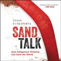 Cover Art for 9781094157306, Sand Talk Lib/E: How Indigenous Thinking Can Save the World by Tyson Yunkaporta