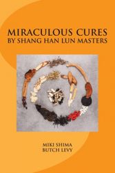 Cover Art for 9781723570131, Miraculous Cures by Shang Han Lun Masters by miki shima OMD