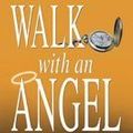 Cover Art for 9781591563860, Walk With an Angel: A Novel by Dan Yates