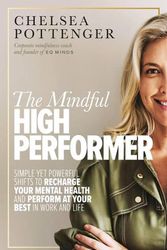 Cover Art for 9781922351944, The Mindful High Performer by Chelsea Pottenger