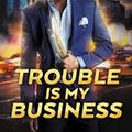 Cover Art for B084116KY4, Trouble is My Business by Chandler Raymond