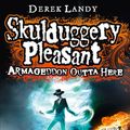 Cover Art for 9780007559541, Armageddon Outta Here - The World of Skulduggery Pleasant by Derek Landy