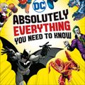Cover Art for 9780241314241, DC Comics Absolutely Everything You Need To Know by Dk