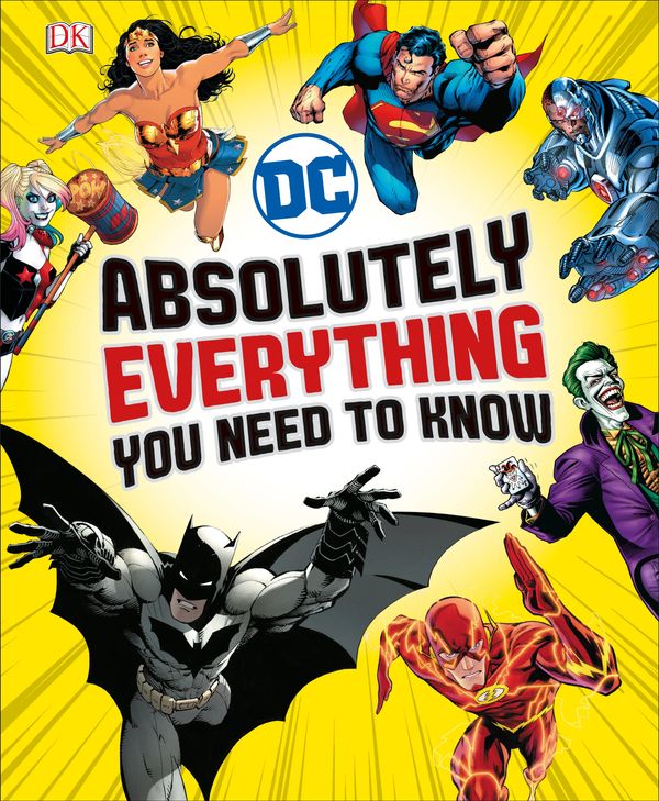 Cover Art for 9780241314241, DC Comics Absolutely Everything You Need To Know by Dk