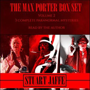 Cover Art for B07H8NB54Q, The Max Porter Box Set: Volume 2: Max Porter Paranormal Mysteries Box Set by Stuart Jaffe