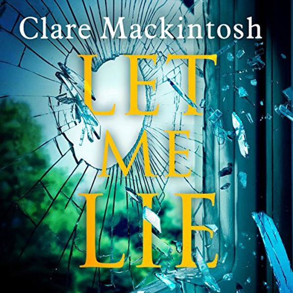 Cover Art for B076BXM356, Let Me Lie by Clare Mackintosh