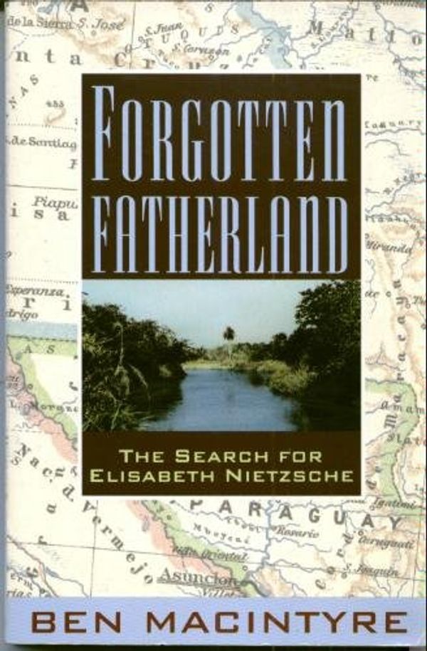 Cover Art for 9780060975616, Forgotten Fatherland by Ben MacIntyre