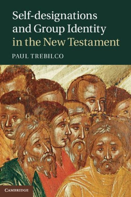 Cover Art for 9781107012998, Self-designations and Group Identity in the New Testament by Paul Trebilco