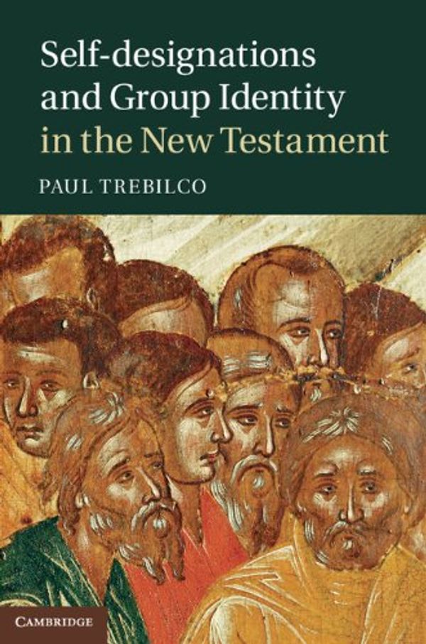 Cover Art for B009ZRNN8A, Self-designations and Group Identity in the New Testament by Paul Trebilco