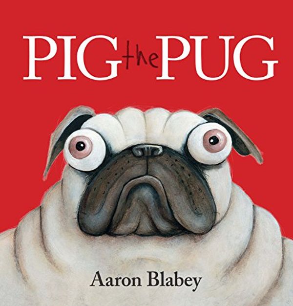 Cover Art for B00UI3I5YC, Pig the Pug (0) by Aaron Blabey