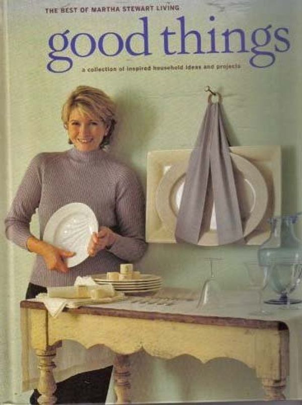 Cover Art for 9780848716288, Good things : the best of Martha Stewart living by Martha Stewart