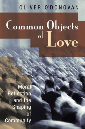 Cover Art for 9780802863492, Common Objects of Love by Oliver O'Donovan