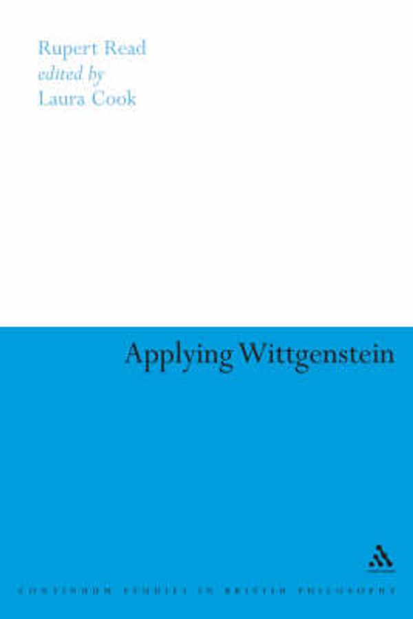 Cover Art for 9780826494504, Applying Wittgenstein by Rupert Read