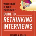 Cover Art for 9781607746607, What Color Is Your Parachute? Guide to Rethinking Interviews by Richard N. Bolles