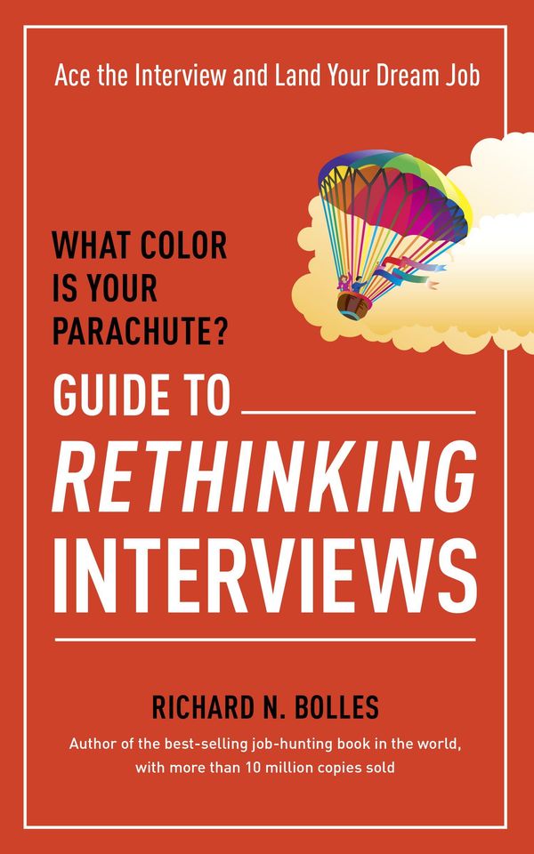 Cover Art for 9781607746607, What Color Is Your Parachute? Guide to Rethinking Interviews by Richard N. Bolles