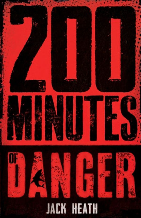 Cover Art for 9781760979201, 200 Minutes of Danger by Jack Heath