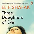 Cover Art for B01JKLSRJ0, Three Daughters of Eve by Elif Shafak