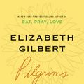 Cover Art for 9780143143352, Pilgrims by Elizabeth Gilbert