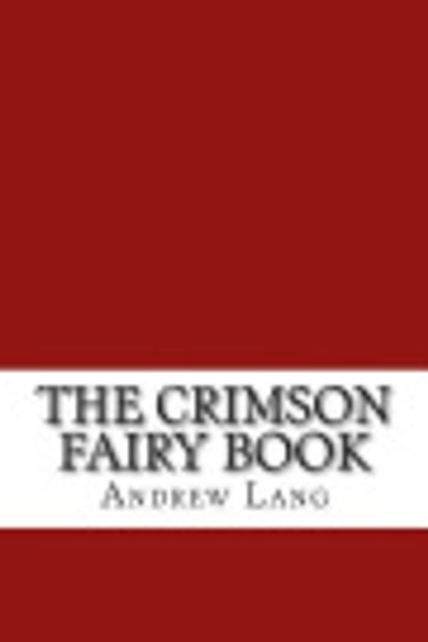 Cover Art for 9781483932408, The Crimson Fairy Book by Andrew Lang