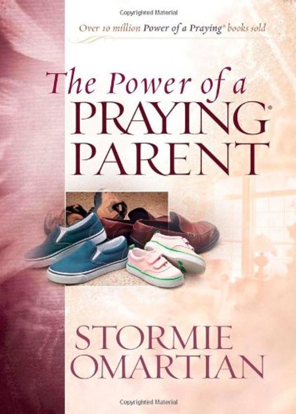 Cover Art for 9780736922067, The Power of a Praying Parent by Stormie Omartian