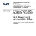 Cover Art for 9781981737505, Fiscal Year 2017 Budget Request: U.S Government Accountability Office by United States Government Account Office