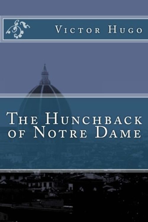 Cover Art for 9781534777040, The Hunchback of Notre Dame by Victor Hugo