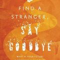 Cover Art for 9781328901057, Find a Stranger, Say Goodbye by Lois Lowry