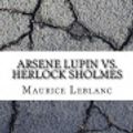 Cover Art for 9781547187645, Arsene Lupin vs. Herlock Sholmes by Createspace Independent Publishing Platform