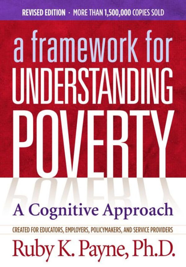 Cover Art for 9781938248016, Framework for Understanding Poverty: A Cognitive Approach by Ruby K. Payne