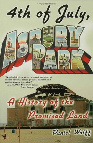 Cover Art for 9781596911147, 4th of July, Asbury Park: A History of the Promised Land by Daniel Wolff