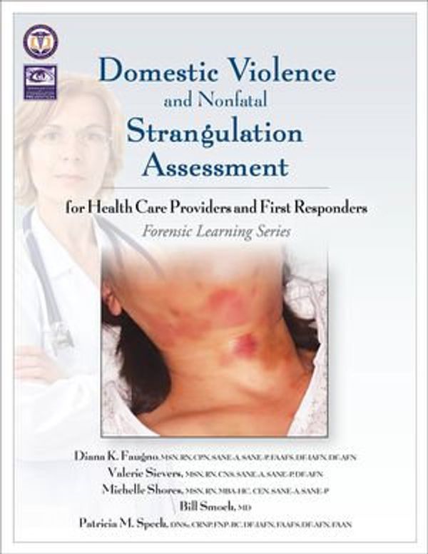 Cover Art for 9781936590841, Domestic Violence and Nonfatal Strangulation Assessment by Diana K Faugno, Valerie Sievers, Michelle Shores, William S Smock