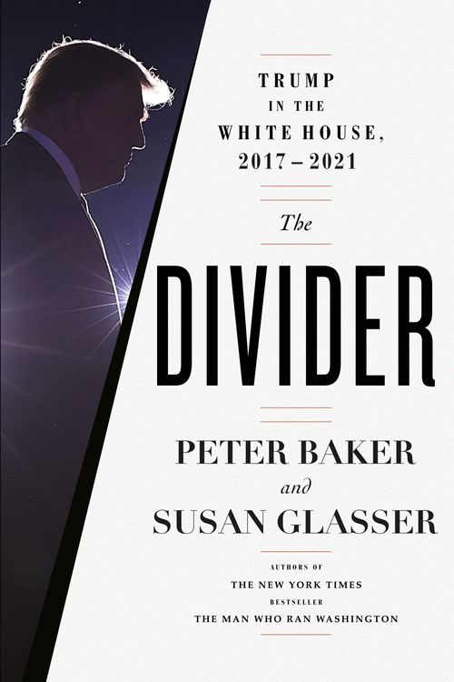 Cover Art for 9780385546539, The Divider: Trump in the White House, 2017-2021 by Peter Baker, Susan Glasser