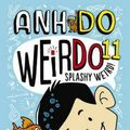 Cover Art for 9781742993751, WeirDo 11: Splashy Weird! by Anh Do