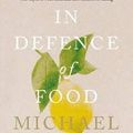 Cover Art for 9781846141034, In Defence of Food: The Myth of Nutrition and the Pleasures of Eating by Michael Pollan