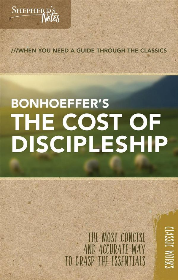 Cover Art for 9781462766086, Shepherd's NotesThe Cost of Discipleship by Dietrich Bonhoeffer