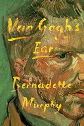 Cover Art for 9780374279691, Van Gogh's Ear by Bernadette Murphy