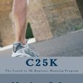 Cover Art for 9781492858188, C25K: The Couch to 5k Beginner Running Program by Matthew C. Lee